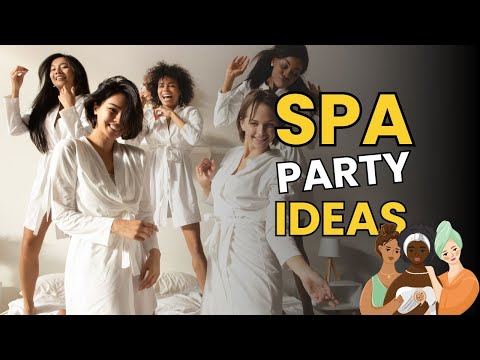Creative Spa Party Ideas for Girls -  Ultimate Pamper Party for Girls