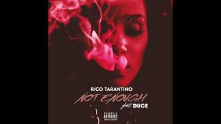 Rico Tarantino - Not Enough ft. Duce (Audio)