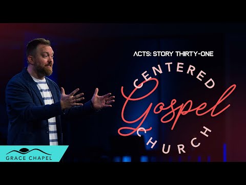 ACTS // Story 31 (Gospel-Centered Church)