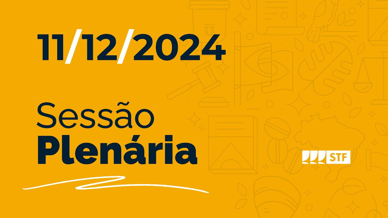 Sessão Plenária - Regras do Marco Civil da internet - 11/12/2024