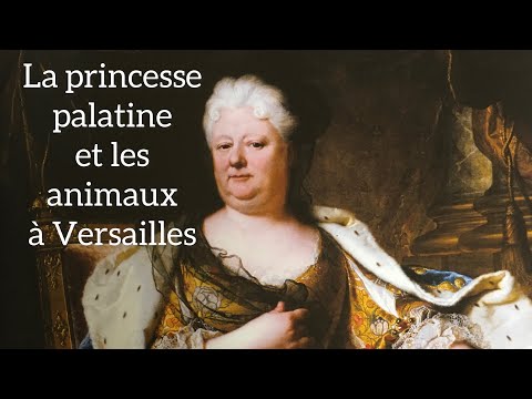 La princesse palatine et les animaux à Versailles