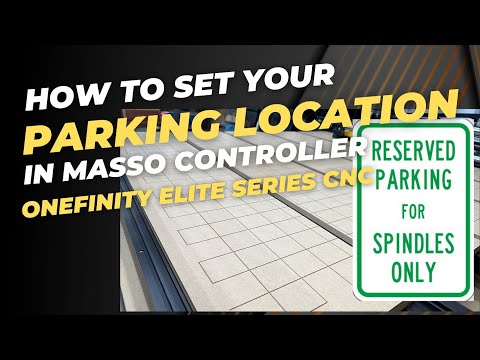 How To Set Your Onefinity Elite CNC Parking Location in Masso Controller!
