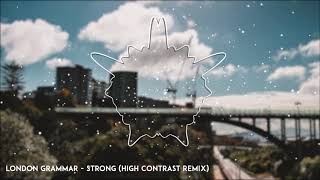 London Grammar - Strong (High Contrast Remix)