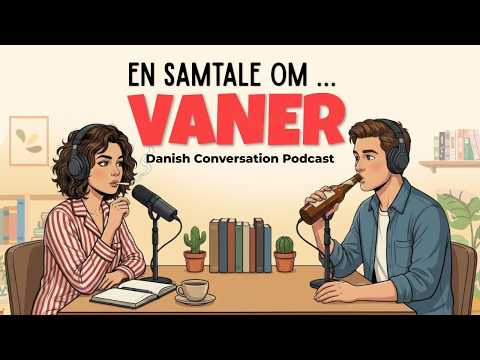 How to Talk About Bad Habits in Danish | Danish Podcast for Easy Conversation