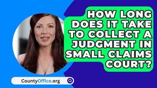 How Long Does It Take To Collect A Judgment In Small Claims Court? - CountyOffice.org