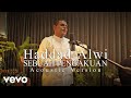 Haddad Alwi Sebuah Pengakuan Acoustic Version