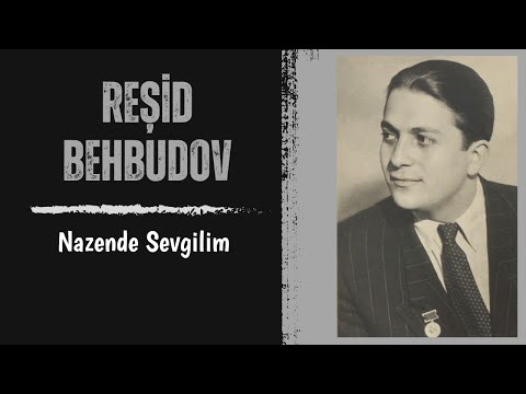 Nazende Sevgilim - Reşid Behbudov