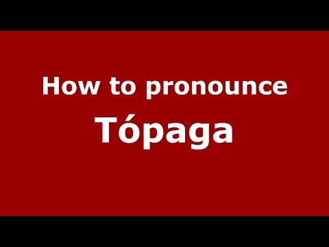 How to pronounce Tópaga (Colombian Spanish/Colombia)  - PronounceNames.com