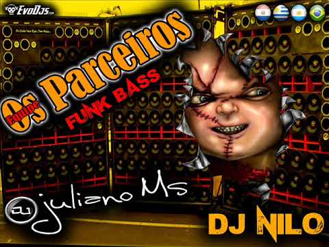 EQUIPE OS PARCEIROS   FUNK BASS 2018   DJ JULIANO MS E DJ NILO