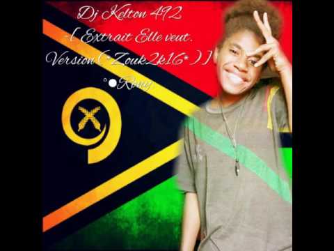 Dj Kelton 492 -[ Extrait Elle veut .Version (*Zouk2k16 *)] °•Rony.