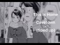 This Is Home - Cavetown || (sped up)