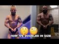 HOW I'VE DOUBLED IN SIZE | Physique Update | Off-Season Bodybuilding