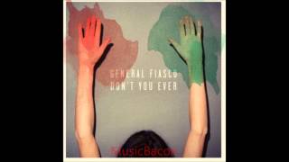 General Fiasco - Don't You Ever
