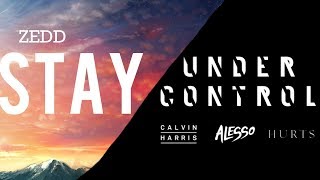 Zedd vs Calvin Harris &amp; Alesso: Stay vs Under Control (Kanha Mashup)
