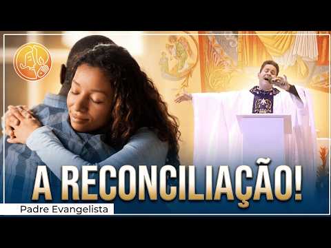 A RECONCILIAÇÃO!
