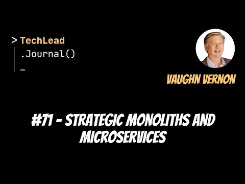 #71 - Strategic Monoliths and Microservices - Vaughn Vernon