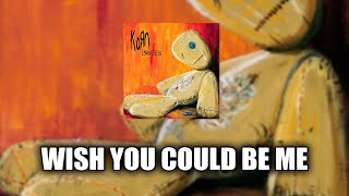 Korn - Wish You Could Be Me [LYRICS VIDEO]