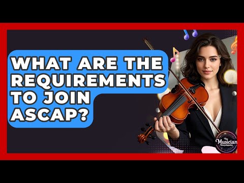 What Are The Requirements To Join ASCAP? - The Musician Encyclopedia
