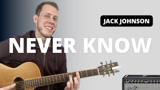 Never Know - Jack Johnson Guitar Tutorial