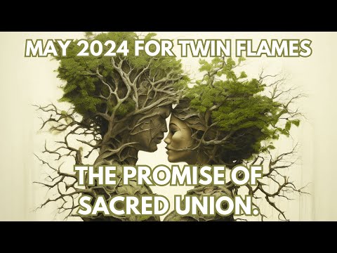 THE PROMISE OF SACRED UNION. 🔥MAY 2024 for Twin Flames🔥