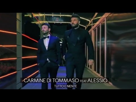 Carmine Di Tommaso Ft. Alessio - Tutto e Niente (Official Video 2017)