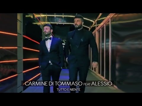 Carmine Di Tommaso Ft. Alessio - Tutto e Niente (Official Video 2017)
