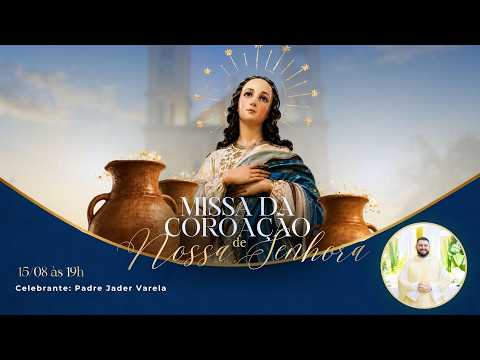 Santa Missa da Coroação de Nossa Senhora da Glória - 15/08/26 - 19h