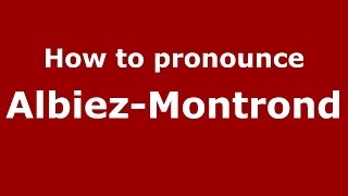 How to pronounce Albiez-Montrond