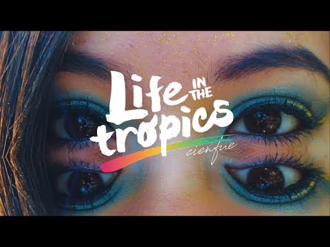 Cienfue- Life in the Tropics (Fan Made Music Video)