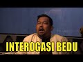 Interogasi Bedu Ungkap Cerita Masa Lalu LAPOR PAK 31 05 21 Part 3