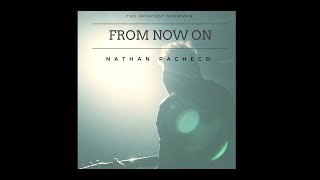 FROM NOW ON from THE GREATEST SHOWMAN by Nathan Pacheco