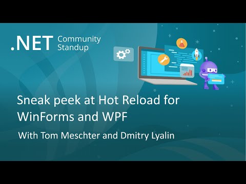 .NET Tooling Community Standup - Sneak peek at Hot Reload for WinForms and WPF