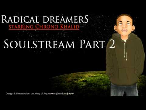 Chrono Khalid [Radical Dreamers] - Soulstream Part 2
