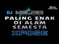 DJ XPOSE DJ MELODI PALING ENAK DI ALAM SEMESTA MELODI VIRAL TIKTOK