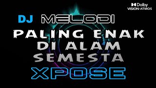 Download lagu DJ XPOSE DJ MELODI PALING ENAK DI ALAM SEMESTA MELODI VIRAL TIKTOK mp3