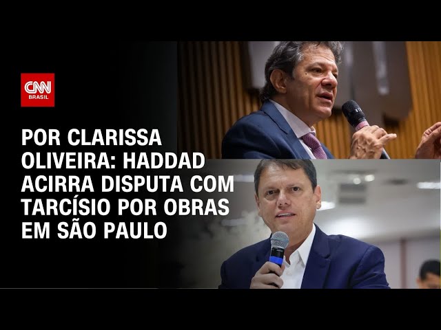 Fernando Haddad e Tarcísio disputam paternidade de obras em São Paulo | LIVE CNN