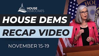 House Dems Recap Video | November 15-19