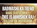 Badmashi Ka Trend Hard Trap Remix By Dj Abhishek Raj X RD MUSIC Djrdmusic168