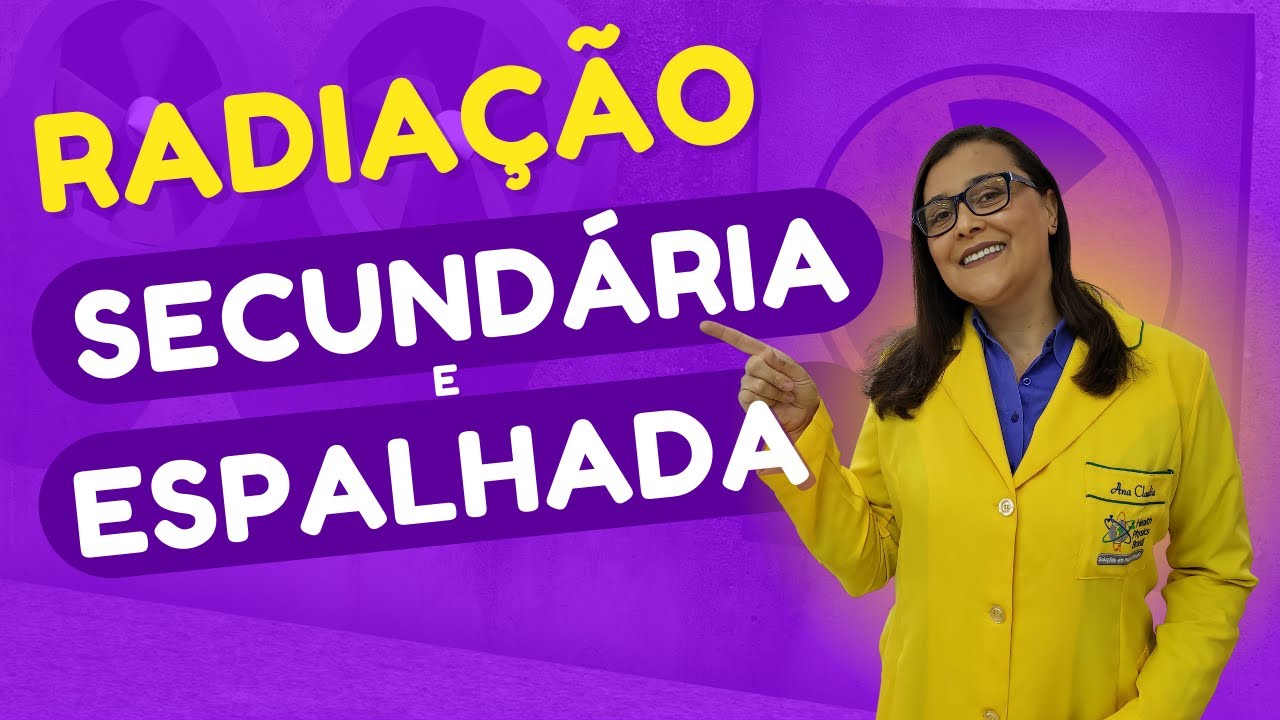 RADIAÇÃO SECUNDÁRIA E RADIAÇÃO ESPALHADA POR ACADEMIA DE RADIOLOGIA