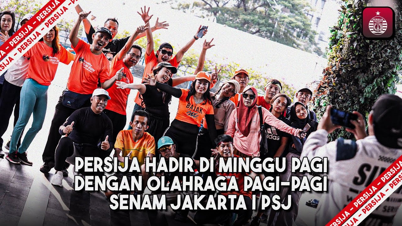 Persija Hadir di Minggu Pagi Dengan Olahraga Pagi-pagi Senam Jakarta | PSJ