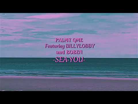 PALMY QME - ไหนบอกจะไปทะเลด้วยกันไง ft.  BILLYLOBBY , BOBEN  「Mixtape」
