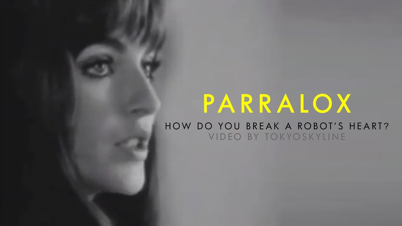 Parralox - How Do You Break A Robot's Heart? (Music Video)