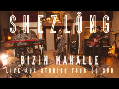 SHEZLÖNG - Bizim Mahalle - Live Session Studio Tour Du Sud