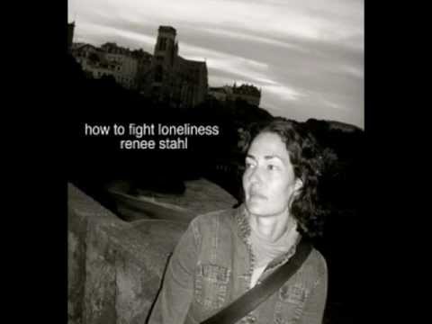 Renee Stahl - How To Fight Loneliness
