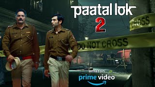 Paatal Lok Season 2 - पाताल लोक 2 | Hathi Ram is Back | Paatal Lok Season 2 Release date Shooting