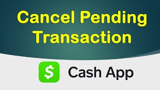 How to Cancel Pending Transaction On Cash App?