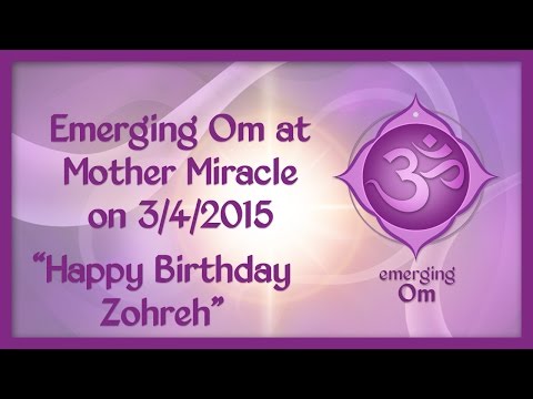 Emerging Om and Mother Miracle Sing Happy Birthday to Zohreh