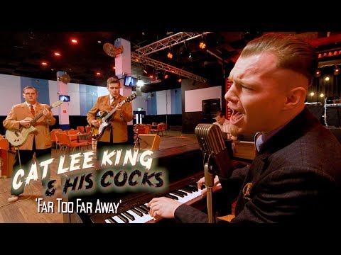 Far Too Far Away - Cat Lee King & His Cocks