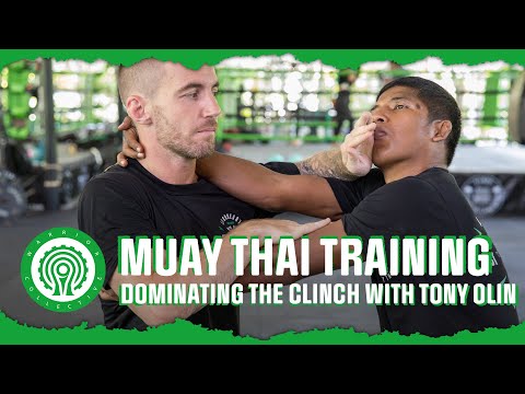 Muay Thai Training - 3 Ways to Dominate the Clinch with Tony Olin