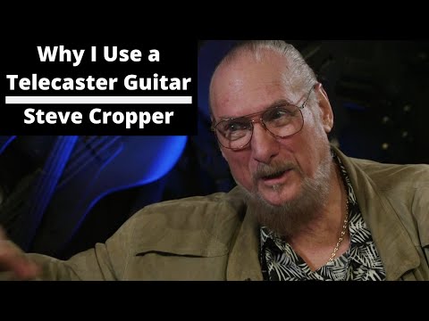 Why I Use a Telecaster Guitar - Steve Cropper